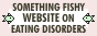 The Something Fishy Website on Eating Disorders