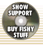 Buy Fishy Stuff and Show Support